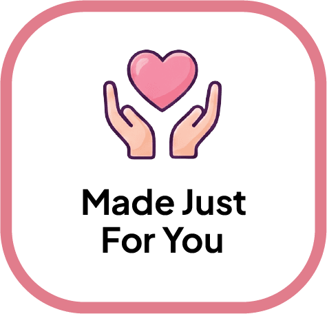 Made Just For You